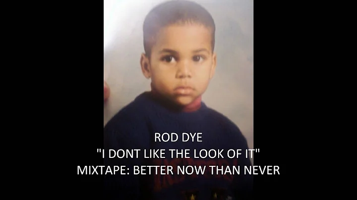 ROD DYE- I DONT LIKE THE LOOK OF IT