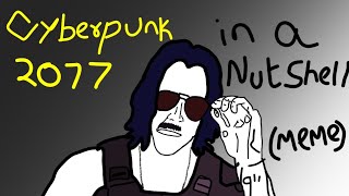 Cyberpunk 2077 In A Nutshell