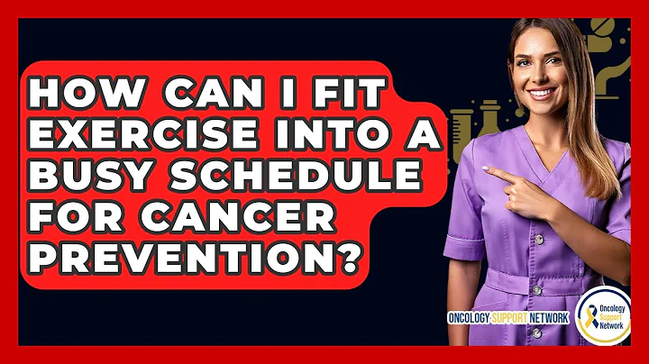 How Can I Fit Exercise Into A Busy Schedule For Cancer Prevention? - Oncology Support Network