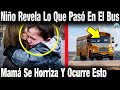 Niño Revela A Mamá Lo Que Pasó En Bus Escolar. Cuando Ella Lo Oye Se Horroriza y Luego Ocurre Esto