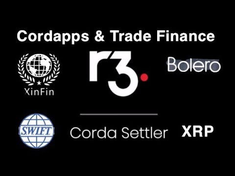 R3 CORDA CorDapps, Corda Settler (SWIFT, RIPPLE XRP etc) & Trade ...