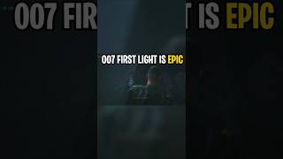 007 FIRST LIGHT IS EPIC