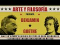 Goethe y Walter Benjamin - ARTE Y FILOSOFÍA - Cap. 9