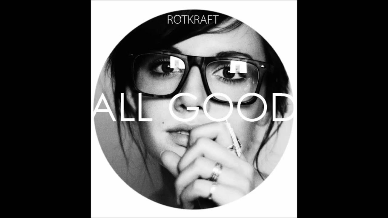 Watch Rotkraft All Good on YouTube Watch Rotkraft All Good on YouTube