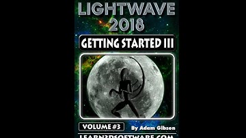 Lightwave 2018- Volume 3- Getting Started III