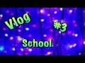 Vlog/school 📝🏫