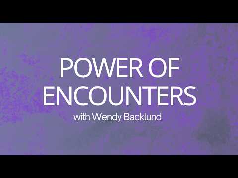 Power of Encounters with Wendy Backlund
