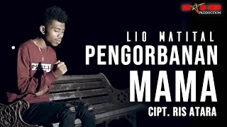 #laguAmbonterbaru || PENGORBANAN MAMA || LIO MATITAL ||  