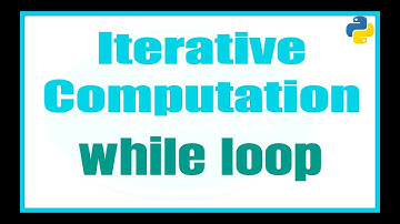 while loop in Python- Iterative Computation