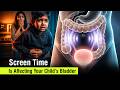 Screen Time Is Affecting Your Child’s Bladder | Dr. Mallikarjuna Reddy N