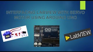 Interfacing LABVIEW with servo motor using Arduino UNO