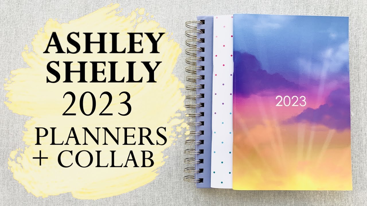 ASHLEY SHELLY 2023 PLANNERS + MY COLLAB:)