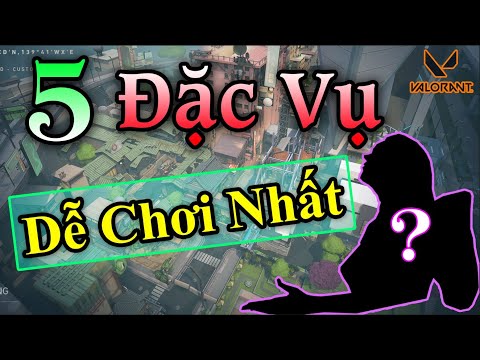 5 Đặc Vụ DỄ CHƠI - DỄ TIẾP CẬN NHẤT Trong VALORANT