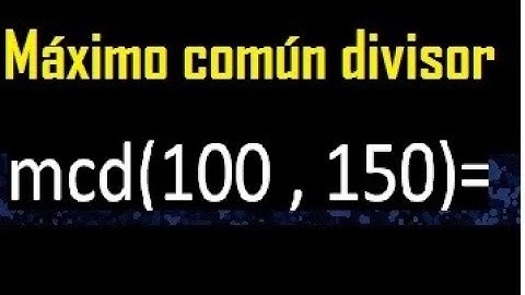 mcd de 100 y 150 , Maximo comun divisor de numeros , ejemplo