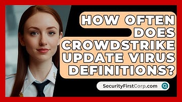 How Often Does CrowdStrike Update Virus Definitions? - SecurityFirstCorp.com