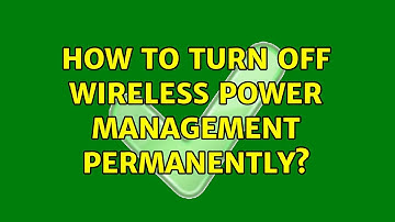 Unix & Linux: How to turn off Wireless power management permanently? (5 Solutions!!)