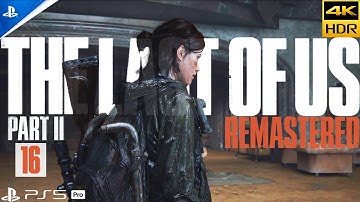 THE LAST OF US 2 Gameplay PART 16 PRO MODE PlayStation 5 Pro Walkthrough [4KHDR 60FPS] No Commentary
