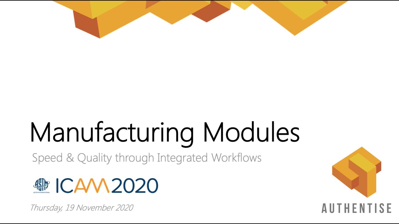 "Manufacturing Modules, Speed and Quality Through Integrated Workflows" Andre Wegner at ICAM 2020