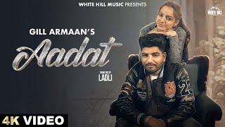 Aadat (Full Video) Gill Armaan | Trusty | Ladli | New Punjabi Song 2024 | Latest Romantic Love Songs