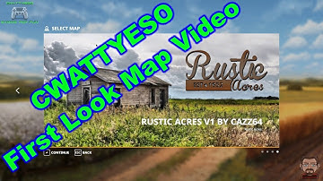 CWATTYESO 1ST MAP LOOK - FS19 RUSTIC ACRES MAP