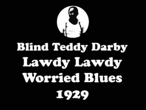 Blind Teddy Darby - Lawdy Lawdy Worried Blues