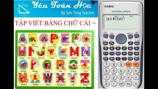 Cách viết chữ cái từ a-z trên máy tính casio 580 , fx-570vn plus , fx