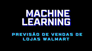Machine Learning usado na previsão de vendas do Walmart