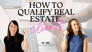 368: How to Qualify Real Estate Clients Before You Waste Your Time
