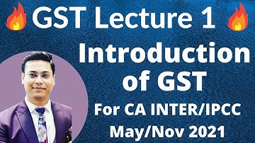 Lecture 1 : Introduction of GST For CA INTER/IPCC May/Nov