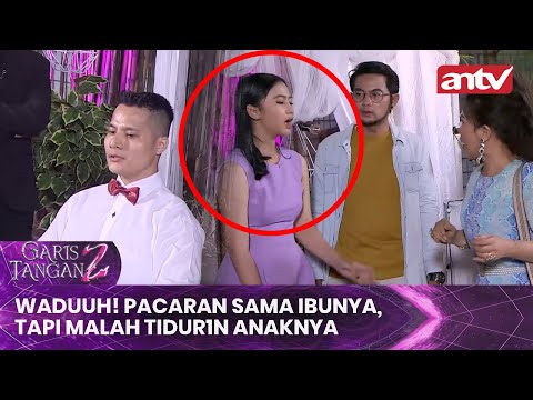 Waduuh! Pacaran Sama Ibunya, Tapi Malah Tidur1n Anaknya | Garis Tangan 2 Eps 2 ANTV Full