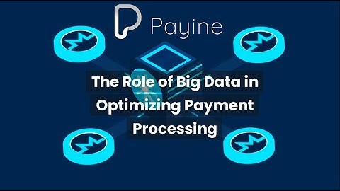 The Role of Big Data in Optimizing Payment Processing