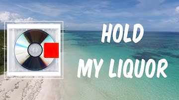 Hold My Liquor (Lyrics) - Kanye West