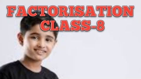 FACTORISATION CLASS 8/NCERT/CBSE/ PART-01/ BASIC CONCEPT ABOUT FACTORISATION ALONG WITH QUESTIONS