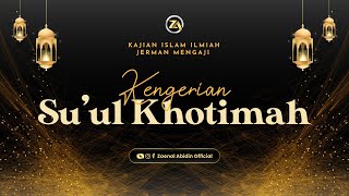 [LIVE] KENGERIAN SU'UL KHOTIMAH | Ustadz Dr. Zaenal Abidin LC, M.M.  حفظه الله