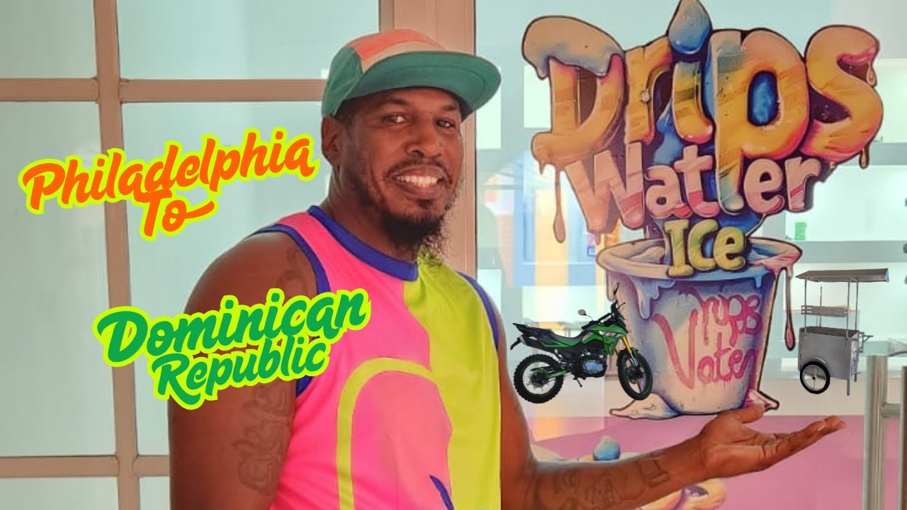 How Did I Leave Philadelphia And Open A Water Ice Business In The Dominican Republic