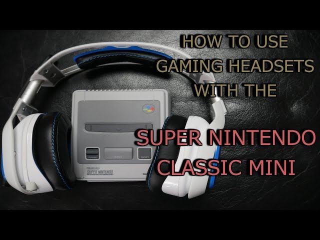 How to use Gaming Headsets & Headphones with SNES Classic Mini