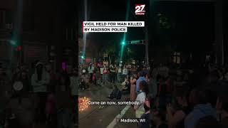 Vigil held for man killed by Madison police