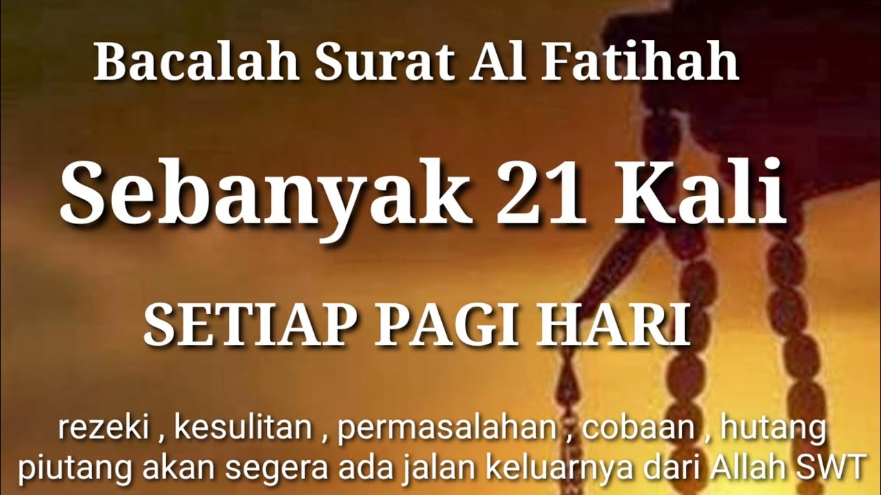 Bacalah Surat Al - Fatihah Sebanyak 21 Kali Setiap Pagi
