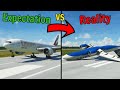 Msfs | Expectation vs Reality