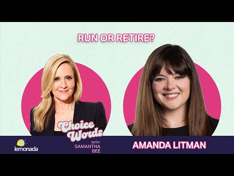 Run or Retire? Amanda Litman | Choice Words with Samantha Bee