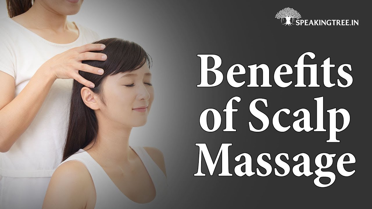 Benefits Of Scalp Massage Youtube