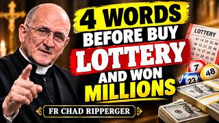 Say These 4 Words Before You Buy a Lottery Ticket – They Never Fail!  - Fr Chad Ripperger Update