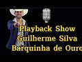 Playback "Barquinha de Ouro" Guilherme Silva (Legendado) E Tome Xote#show