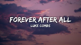 Luke Combs  Forever After All (Lyrics)