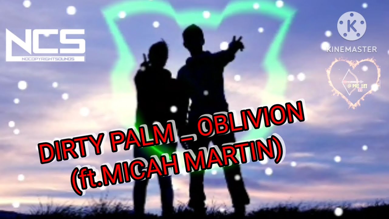 DIRTY PALM _ OBLIVION(ft.MICAH MARTIN) || NCS RELEASE - YouTube