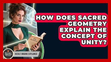 How Does Sacred Geometry Explain The Concept Of Unity? - Occult Origins Explained