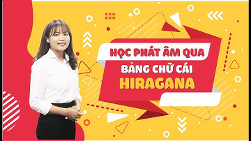 Học PHÁT ÂM BẢNG CHỮ CÁI TIẾNG NHẬT Hiragana cho người mới bắt đầu (P3)