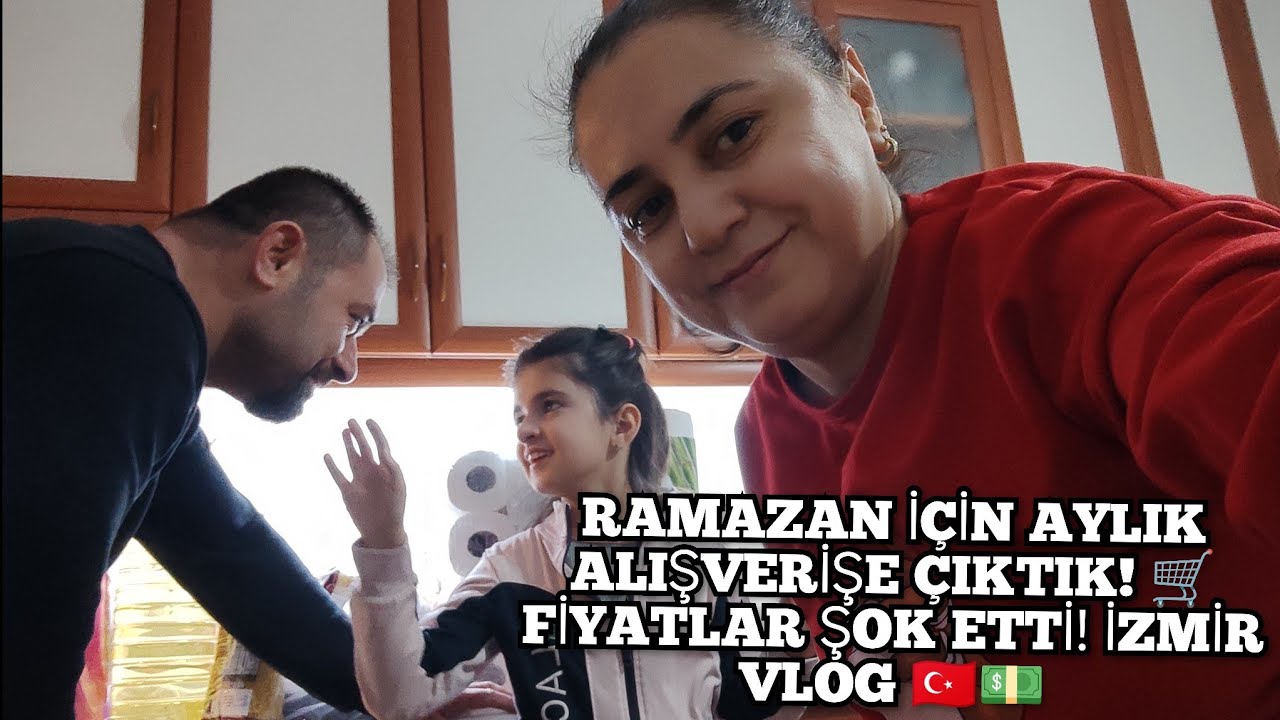RAMAZAN İÇİN AYLIK ALIŞVERİŞE ÇIKTIK! 🛒 FİYATLAR ŞOK ETTİ! İZMİR VLOG 🇹🇷💵