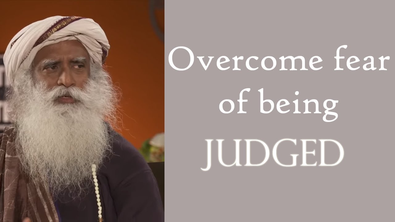 How can we overcome The Fear of Being Judged | Sadhguru | The Ultimate ...