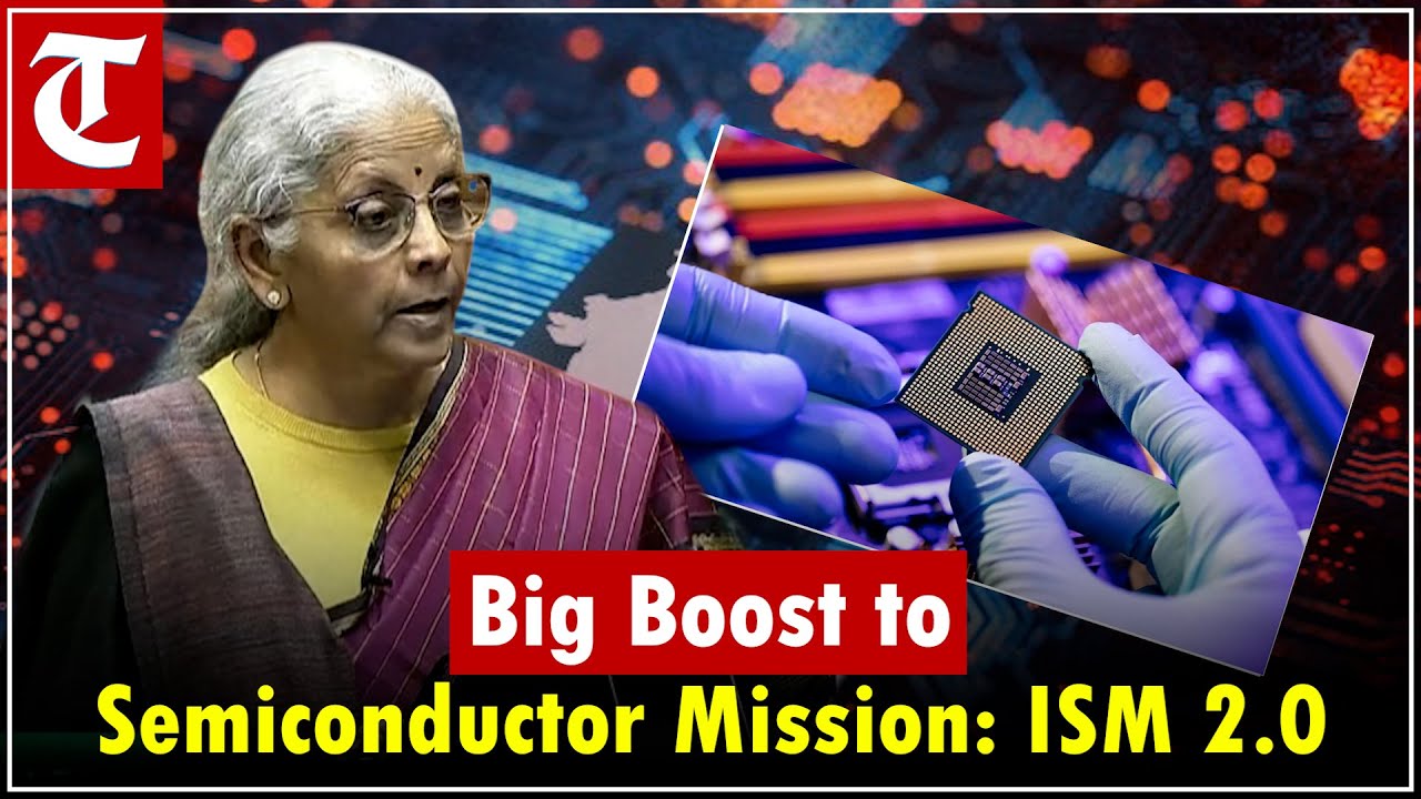 India’s Semiconductor Mission 2.0: FM Sitharaman Gives Major Boost
